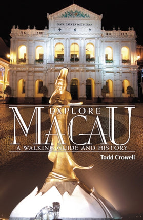 Explore Macau: A Walking Guide & History