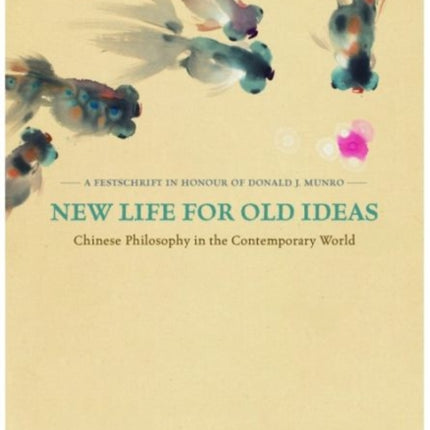 New Life for Old Ideas – Chinese Philosophy in