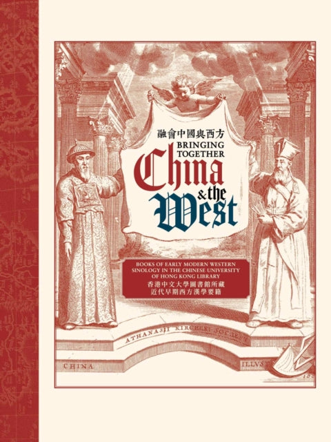 Bringing Together China and the West: Books of Early Modern Western Sinology in The Chinese University of Hong Kong Library