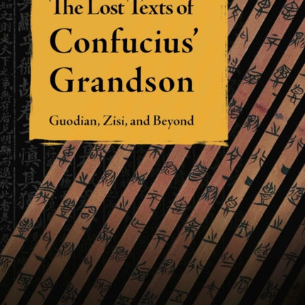 The Lost Texts of Confucius’ Grandson: Guodian, Zisi, and Beyond