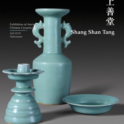 Shang Shan Tang: Exhibition of Ancient Chinese Ceramics 20 items