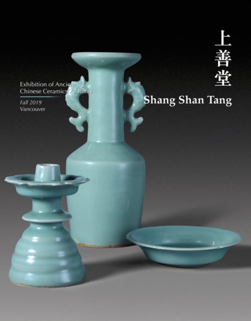 Shang Shan Tang: Exhibition of Ancient Chinese Ceramics 20 items