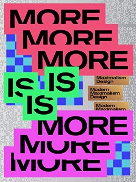 MORE IS MORE: Designing bigger, bolder & brighter