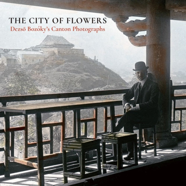 The City of Flowers: Dezső Bozóky’s Canton