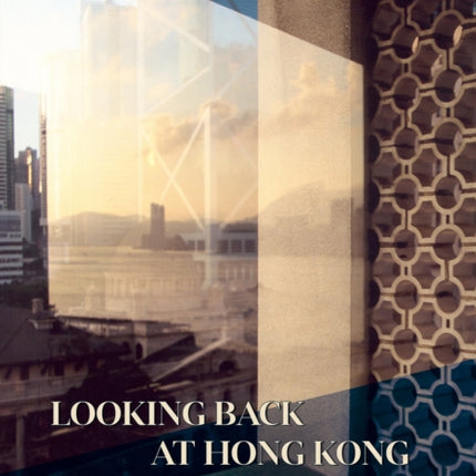 Looking Back at Hong Kong: An Anthology of