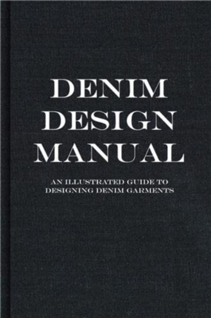 The Denim Manual: A Complete Visual Guide for the Denim Industry