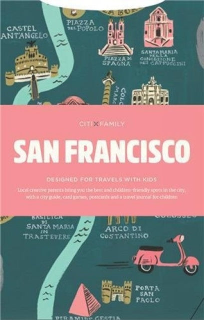 CITIxFamily City Guides - San Francisco: Designed for travels with kids