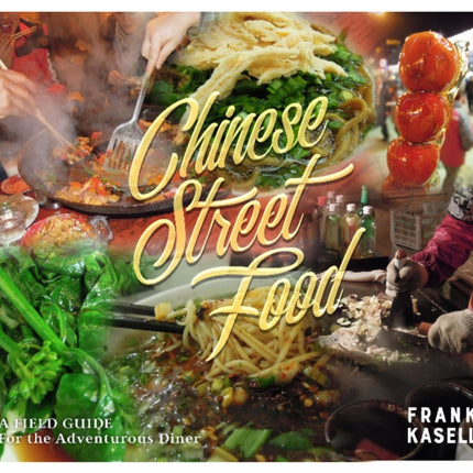 Chinese Street Food: A Field Guide for the Adventurous Diner