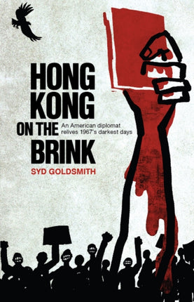 Hong Kong on the Brink: An American Diplomat Relives 1967s Darkest Days