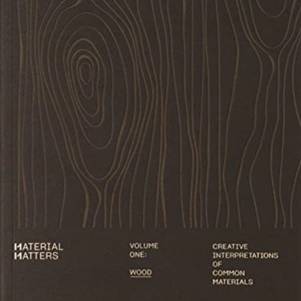 Material Matters 01: Wood: Creative interpretations of common materials