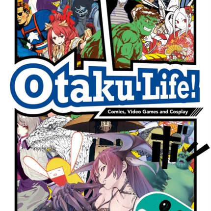 Otaku Life: Comics, Video Games and Cosplay