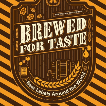 BREWED FOR TASTE: BEER LABELS AROUND THE WORLD