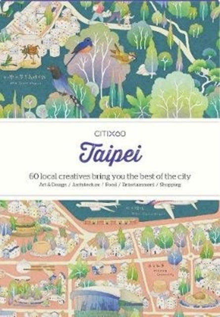 CITIx60 City Guides - Taipei (Updated Edition): 60 local creatives bring you the best of the city