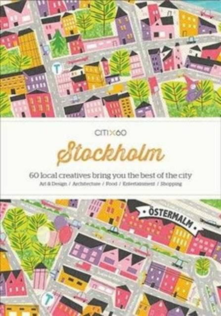 CITIx60 City Guides - Stockholm (Updated Edition): 60 local creatives bring you the best of the city