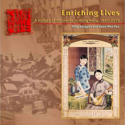 Enriching Lives  A History of Insurance in Hong