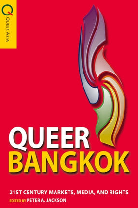 Queer Bangkok  21st Century Markets Media and