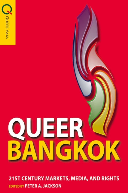 Queer Bangkok  21st Century Markets Media and