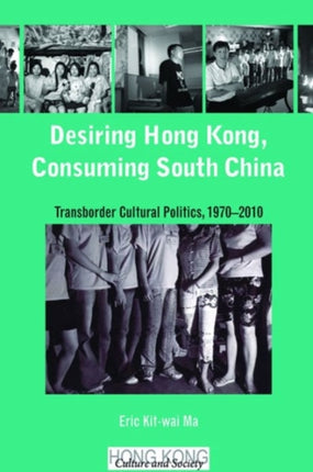 Desiring Hong Kong Consuming South China