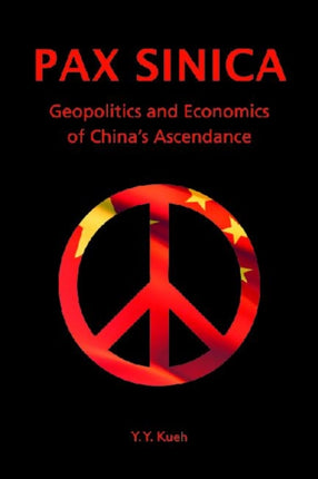 Pax Sinica  Geopolitics and Economics of Chinas