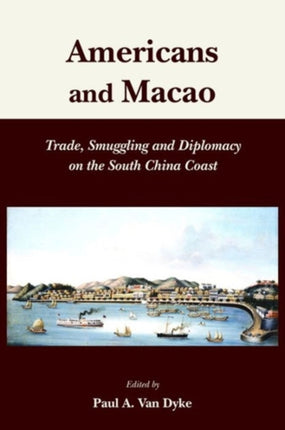 Americans and Macao – Trade, Smuggling, and
