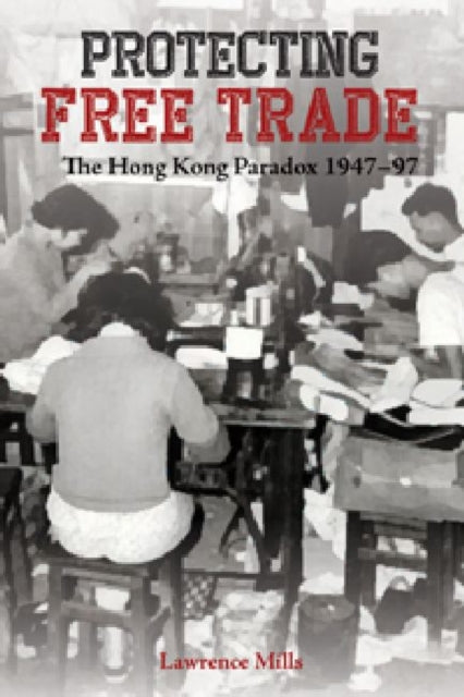 Protecting Free Trade  The Hong Kong Paradox
