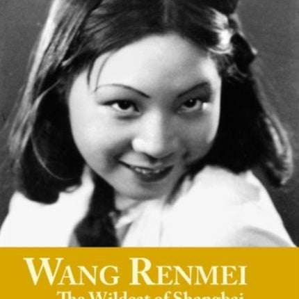 Wang Renmei: The Wildcat of Shanghai