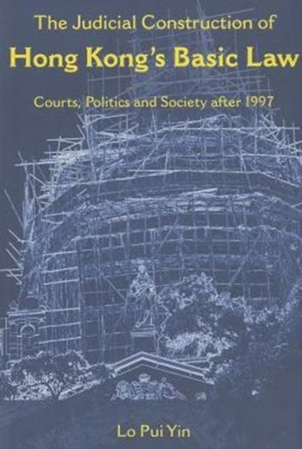 The Judicial Construction of Hong Kongs Basic Law
