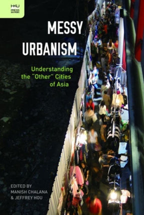Messy Urbanism  Understanding the Other Cities of