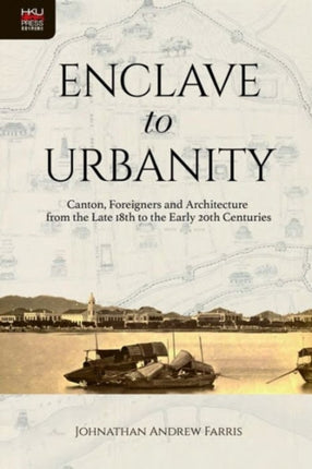 Enclave to Urbanity  Canton Foreigners and