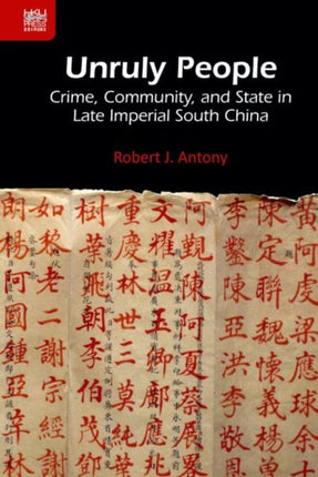 Unruly People Crime Community and State in Late Imperial South China