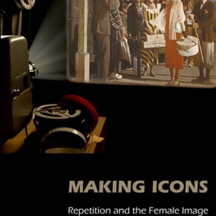 Making Icons  Repetition and the Female Image in