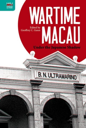Wartime Macau  Under the Japanese Shadow