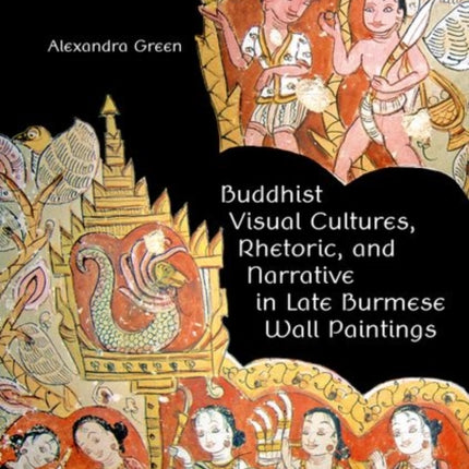 Buddhist Visual Cultures Rhetoric and Narrative