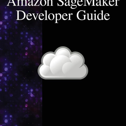 Amazon SageMaker Developer Guide
