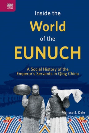 Inside the World of the Eunuch: A Social History