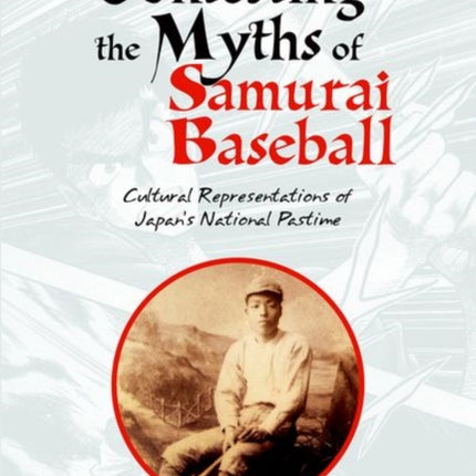 Contesting the Myths of Samurai Baseball:
