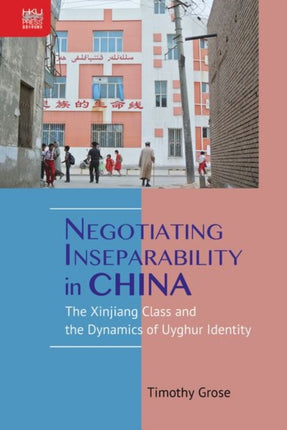 Negotiating Inseparability in China: The Xinjiang