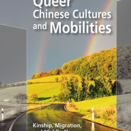 Queer Chinese Cultures and Mobilities: Kinship,