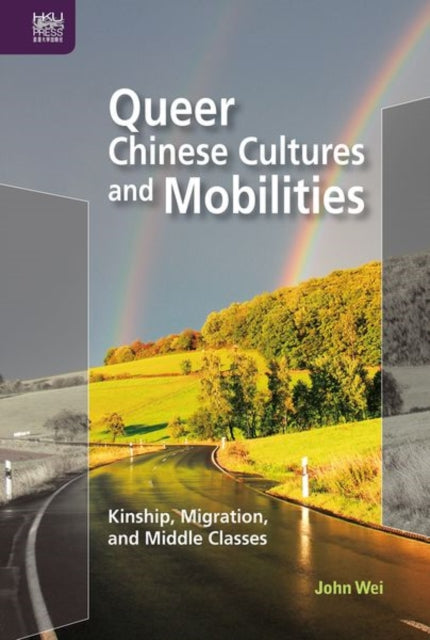 Queer Chinese Cultures and Mobilities: Kinship,