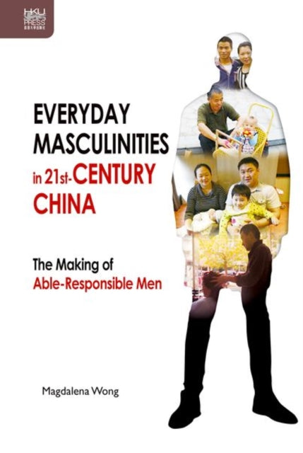 Everyday Masculinities in 21st-Century China: The