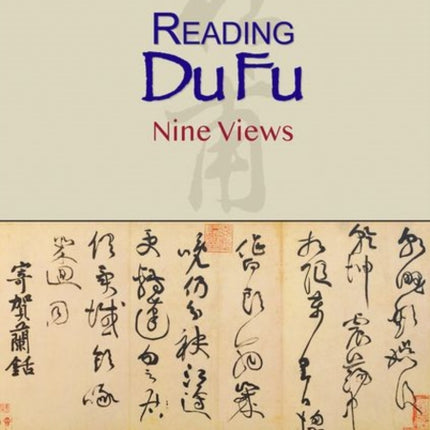 Reading Du Fu: Nine Views
