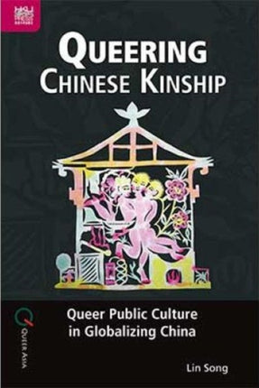 Queering Chinese Kinship: Queer Public Culture in