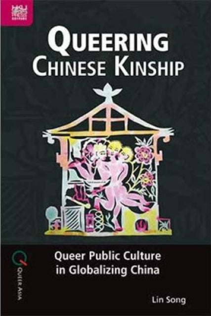 Queering Chinese Kinship: Queer Public Culture in