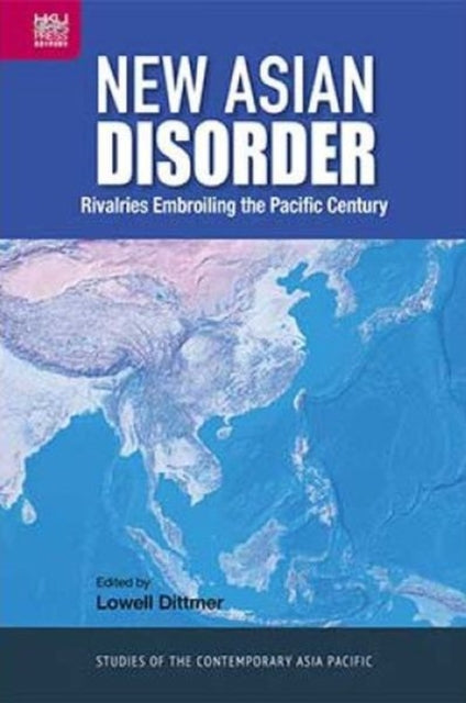 New Asian Disorder: Rivalries Embroiling the Pacific Century