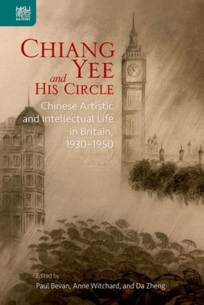 Chiang Yee and His Circle: Chinese Artistic and