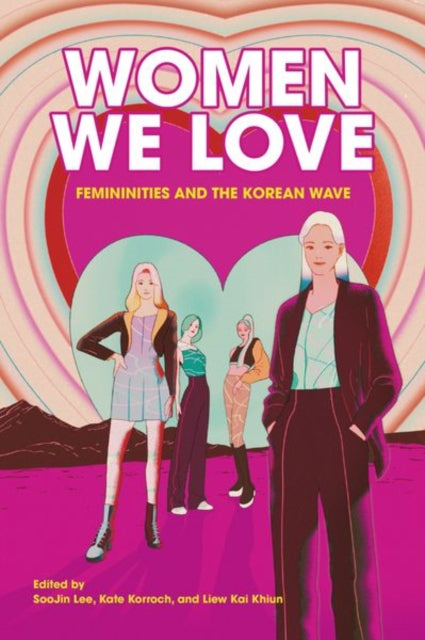 Women We Love: Femininities and the Korean Wave