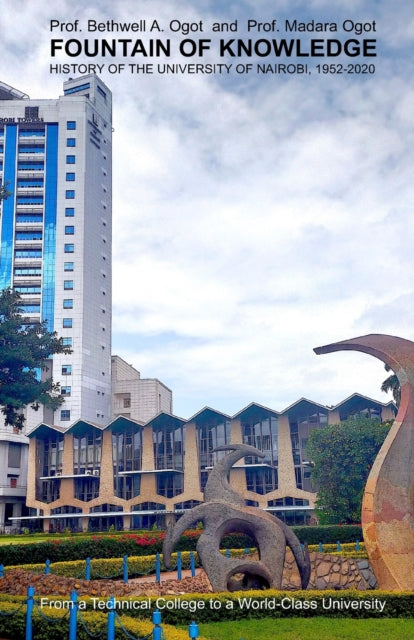 Fountain of Knowledge: History of the University of Nairobi, 1952-2020