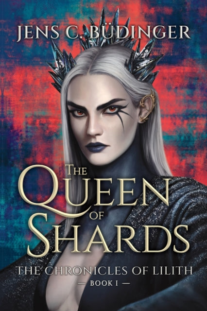 The Queen of Shards: The Chronicles of Lilith -