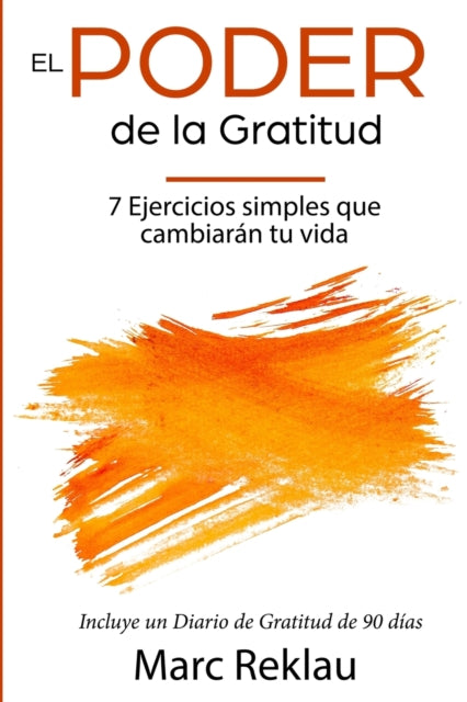 El Poder de la Gratitud: 7 Ejercicios Simples que van a cambiar tu vida a mejor - incluye un diario de gratitud de 90 días