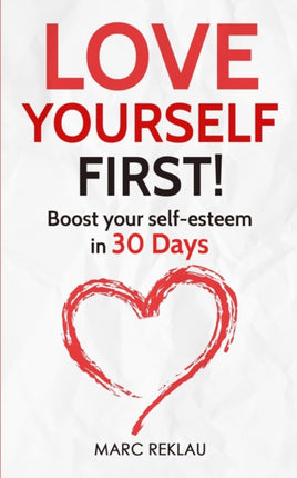 Love Yourself First!: Boost your self-esteem in 30 Days